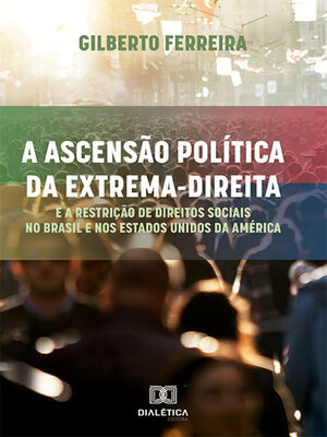 cover image of A ascensão política da extrema-direita e a restrição de direitos sociais no Brasil e nos Estados Unidos da América